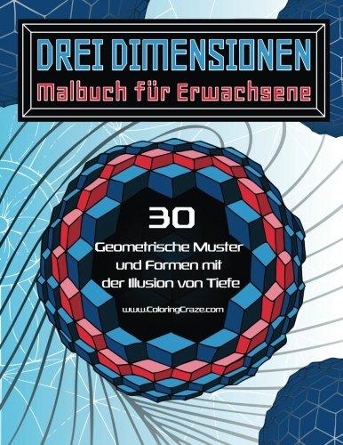 Drei Dimensionen - Malbuch für Erwachsene: 30 Geometrische Muster und Formen mit der Illusion von Tiefe