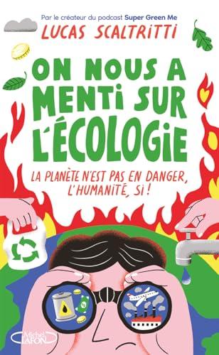 On nous a menti sur l'écologie : la planète n'est pas en danger, l'humanité, si !