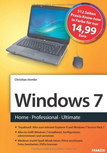 Das Franzis Handbuch zu Windows 7: Home - Professional - Ultimate