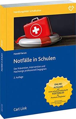 Notfälle in Schulen: Unglücke, Krisen und Katastrophen professionell bewältigen