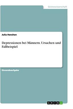 Depressionen bei Männern. Ursachen und Fallbeispiel