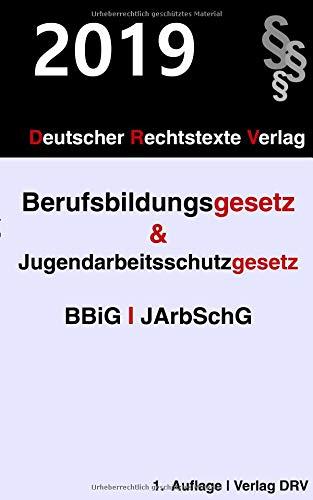 Berufsbildungsgesetz und Jugendarbeitsschutzgesetz: BBiG & JArbSchG