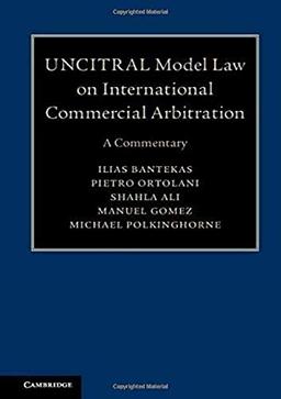 UNCITRAL Model Law on International Commercial Arbitration: A Commentary