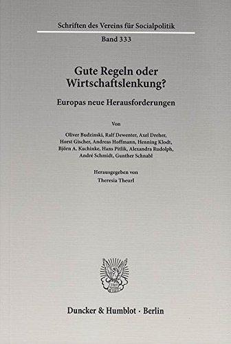 Gute Regeln oder Wirtschaftslenkung?: Europas neue Herausforderungen. (Schriften des Vereins für Socialpolitik)