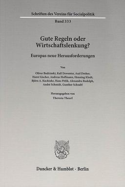 Gute Regeln oder Wirtschaftslenkung?: Europas neue Herausforderungen. (Schriften des Vereins für Socialpolitik)