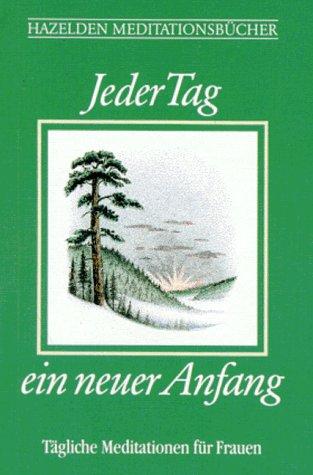 Jeder Tag ein neuer Anfang - Tägliche Meditationen für Frauen