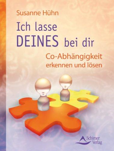 Ich lasse DEINES bei Dir - Co-Abhängigkeit erkennen und lösen