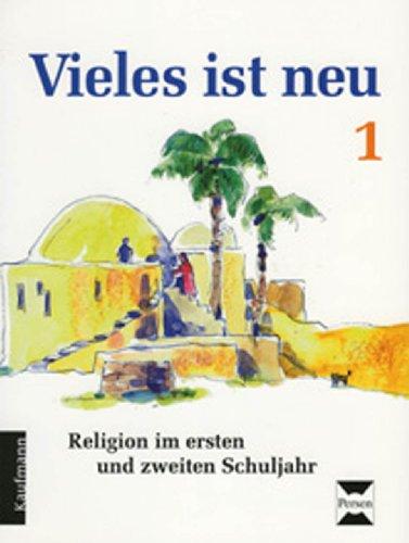 Vieles ist neu - Religion im ersten und zweiten Schuljahr. Schulbuch für evangelische Religion, bereits zugelassen in Baden-Württemberg: Religion. Vieles ist neu 1. Schülerbuch