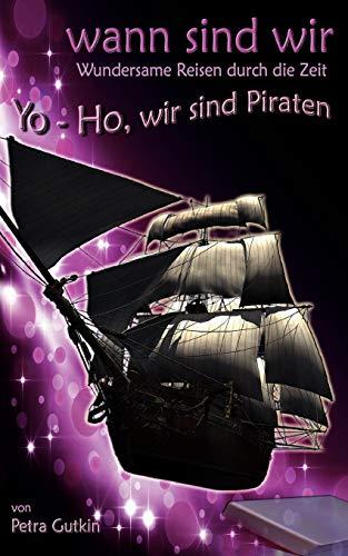 wann sind wir - Yo-Ho, wir sind Piraten: Zeitreisen mit einem geheimnisvollen Zeitkästchen