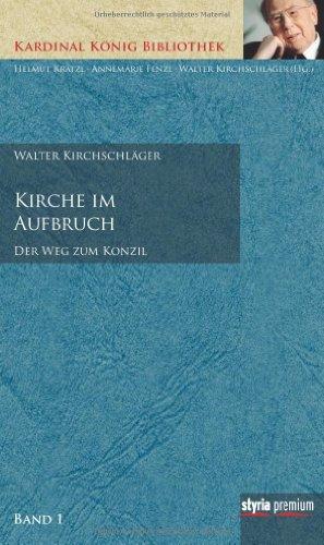 Kirche im Aufbruch: Der Weg zum Konzil  Kardinal König Bibliothek Band 1