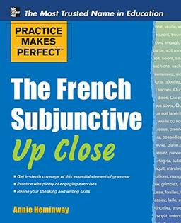 Practice Makes Perfect The French Subjunctive Up Close (Practice Makes Perfect Series)