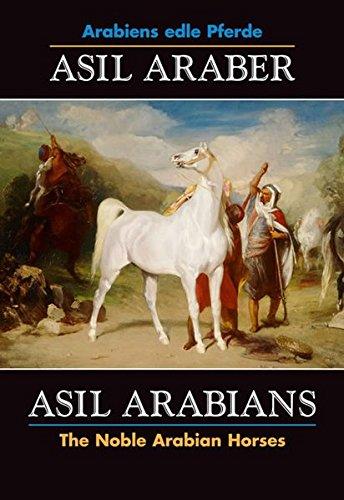 Asil Araber /Asil Arabians VI: Arabiens edle Pferde /The Noble Arabian Horses (Olms Presse)