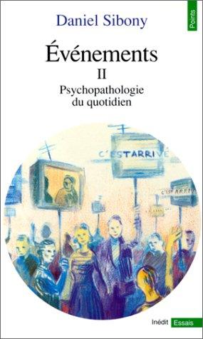 Evénements. Vol. 2. Psychopathologie du quotidien