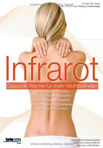 Infrarot - Gesunde Wärme für mehr Wohlbefinden: Entschlacken & entgiften. Entspannen & regenerieren. Immunsystem stärken: Verspannungen lösen. ... & entgiften. Entspannen & regenerieren