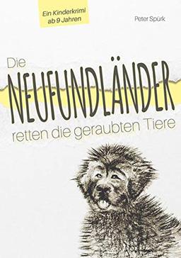 Die Neufundländer retten die geraubten Tiere: Kinderkrimi: Kinderkrimi ab 9 Jahren