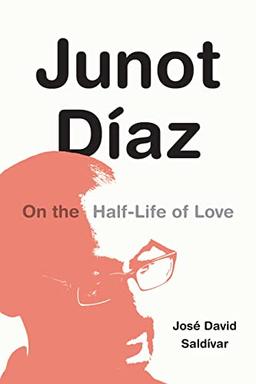 Junot Díaz: On the Half-Life of Love