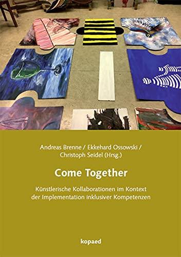 Come Together: Künstlerische Kollaborationen im Kontext der Implementation inklusiver Kompetenzen