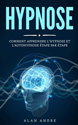 Hypnose: Comment apprendre l’hypnose et l’autohypnose étape par étape