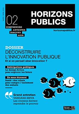 Déconstruire l'innovation publique: Horizons publics no 2 mars-avril 2018