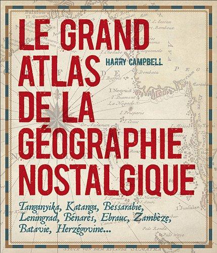 Le grand atlas de la géographie nostalgique