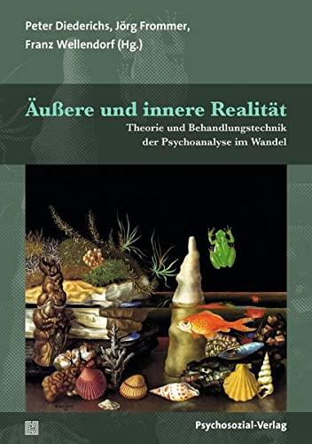 Äußere und innere Realität: Theorie und Behandlungstechnik der Psychoanalyse im Wandel (Bibliothek der Psychoanalyse)