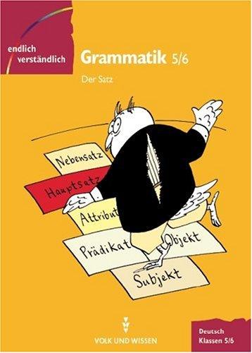 Endlich verständlich - Deutsch - Sekundarstufe I: Endlich verständlich - Deutsch, neue Rechtschreibung, Grammmatik, Klassen 5/6, Der Satz