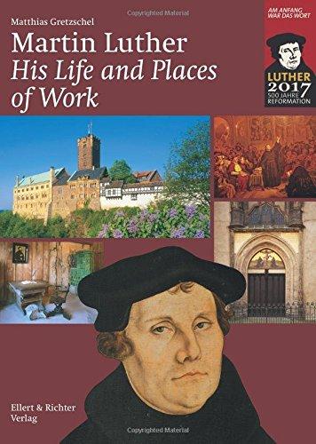 Martin Luther: His Life and Places of Work