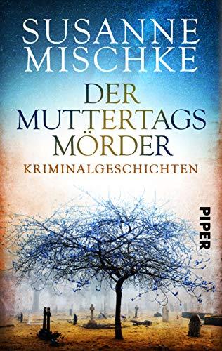 Der Muttertagsmörder: Kriminalgeschichten