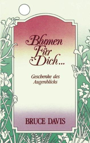 Blumen für dich. Geschenke des Augenblicks. (Book on Demand)