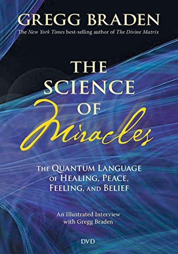 The Science of Miracles: The Quantum Language of Healing, Peace, Feeling, and Belief