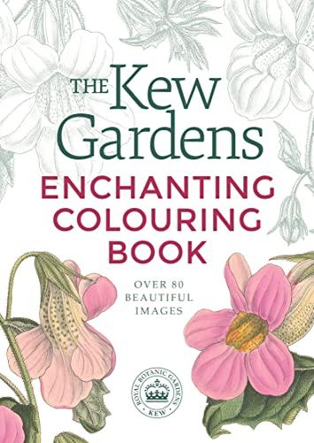 The Kew Gardens Enchanting Flowers Colouring Book: Over 80 Beautiful Images (Kew Gardens Arts & Activities)