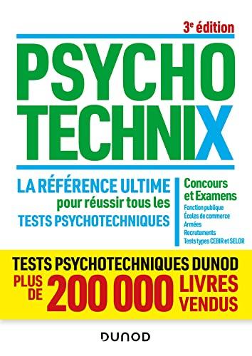 Psychotechnix : la référence ultime pour réussir tous les tests psychotechniques : concours et examens, fonction publique, écoles de commerce, armées, recrutements, tests types CEBIR et SELOR