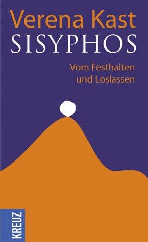 Sisyphos: Vom Festhalten und Loslassen