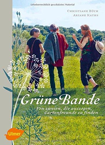 Grüne Bande: Von zweien, die auszogen, Gartenfreunde zu finden