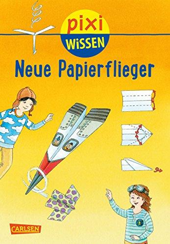 Pixi Wissen 101: Neue Papierflieger