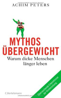 Mythos Übergewicht: Warum dicke Menschen länger leben. Was das Gewicht mit Stress zu tun hat - überraschende Erkenntnisse der Hirnforschung