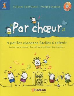 Par choeur cycle 1 : 9 petites chansons faciles à retenir. Vol. 1