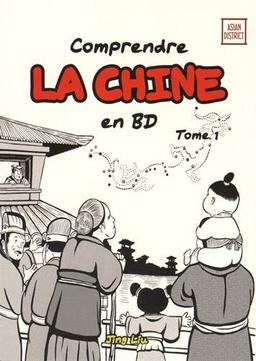 Comprendre la Chine en BD. Vol. 1. De l'Empereur Jaune à la dynastie Han, de 2697 avant J.-C. à 220 après J.-C.