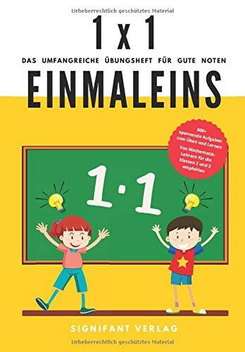 1x1 Einmaleins - Das umfangreiche Übungsheft für gute Noten: 800+ spannende Aufgaben zum Üben und Lernen - Von Mathematik-Lehrern für die Klassen 2 und 3 empfohlen