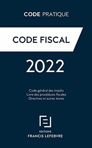 Code fiscal : code général des impôts, code des impositions sur les biens et services, livre des procédures fiscales, directives et autres textes : 2022