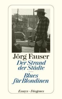 Der Strand der Städte. Blues für Blondinen: Gesammelte journalistische Arbeiten 1959 - 1987