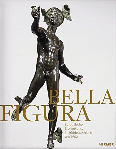 Bella Figura: Europäische Bronzekunst in Süddeutschland um 1600