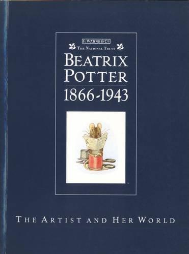 Beatrix Potter 1866-1943 The Artist and Her World: The Artrist and Her World