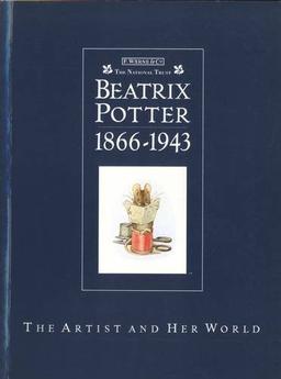 Beatrix Potter 1866-1943 The Artist and Her World: The Artrist and Her World