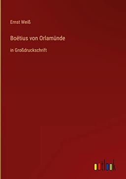 Boëtius von Orlamünde: in Großdruckschrift