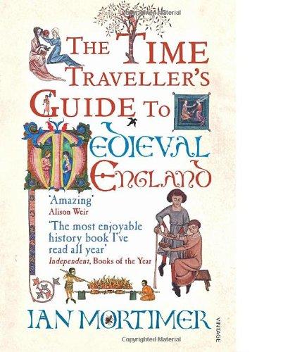 The Time Traveller's Guide to Medieval England: A Handbook for Visitors to the Fourteenth Century