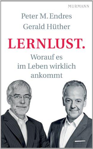 Lernlust. Worauf es im Leben wirklich ankommt