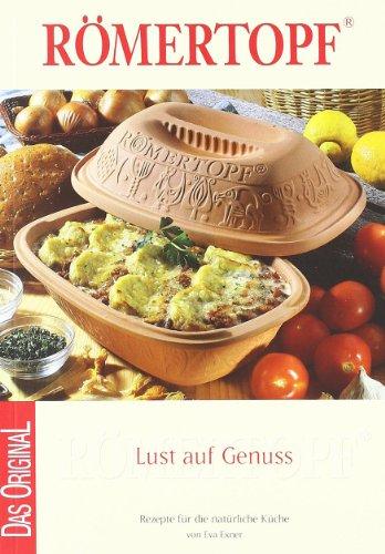 Lust auf Genuß. Römertopf: Rezepte für die natürliche Küche