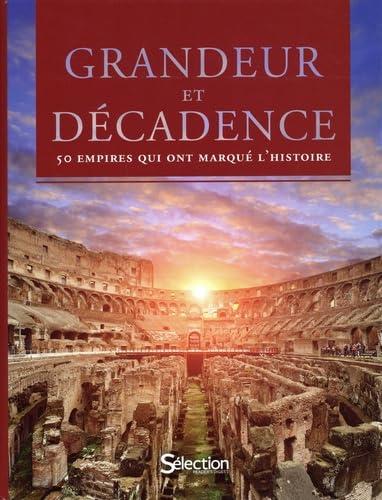 Grandeur et décadence : 50 empires qui ont marqué l'histoire