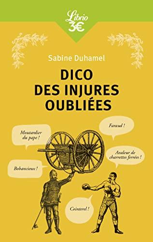 Dico des injures oubliées : foutrebleu ! Abbateur de quilles ! Marpaud ! Salisson !